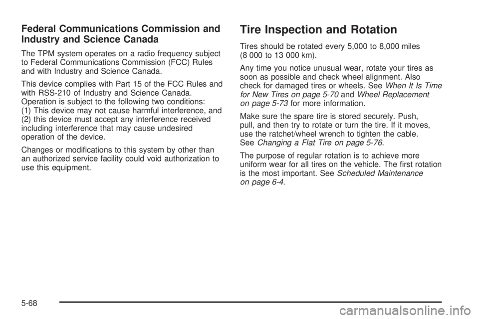 GMC YUKON 2005  Owners Manual Federal Communications Commission and
Industry and Science Canada
The TPM system operates on a radio frequency subject
to Federal Communications Commission (FCC) Rules
and with Industry and Science Ca