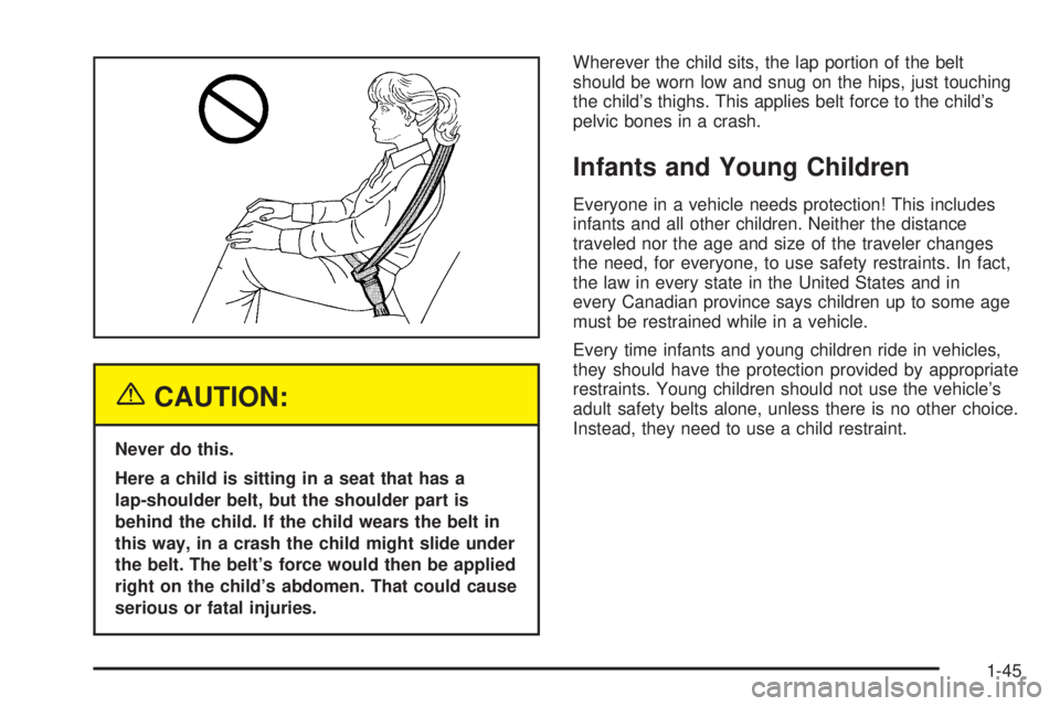 GMC YUKON 2005  Owners Manual {CAUTION:
Never do this.
Here a child is sitting in a seat that has a
lap-shoulder belt, but the shoulder part is
behind the child. If the child wears the belt in
this way, in a crash the child might 