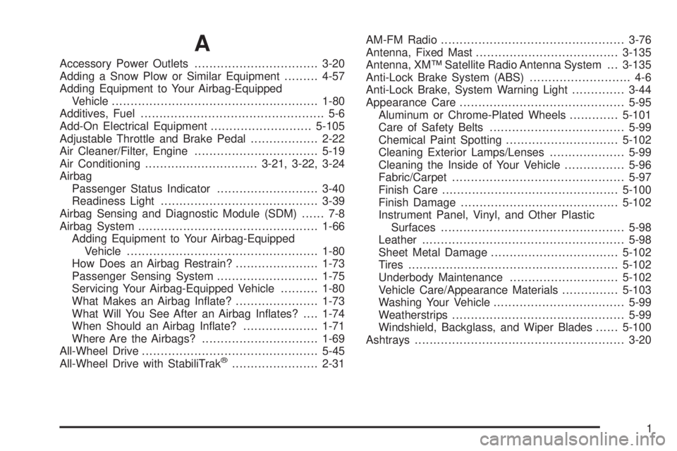 GMC YUKON 2005  Owners Manual A
Accessory Power Outlets.................................3-20
Adding a Snow Plow or Similar Equipment.........4-57
Adding Equipment to Your Airbag-Equipped
Vehicle....................................