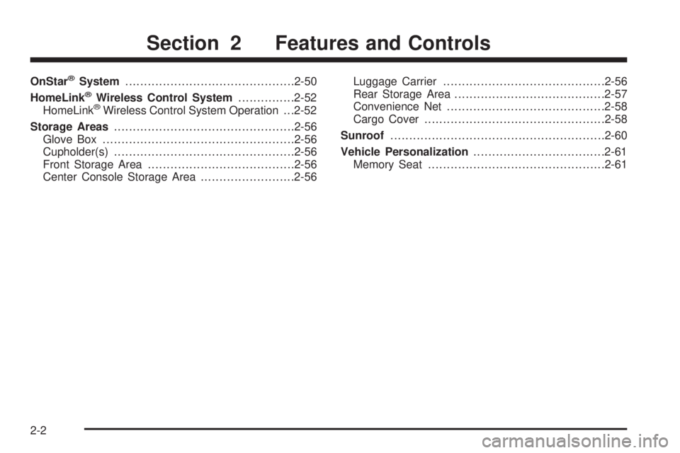 GMC YUKON 2005  Owners Manual OnStar®System.............................................2-50
HomeLink®Wireless Control System...............2-52
HomeLink®Wireless Control System Operation . . .2-52
Storage Areas................