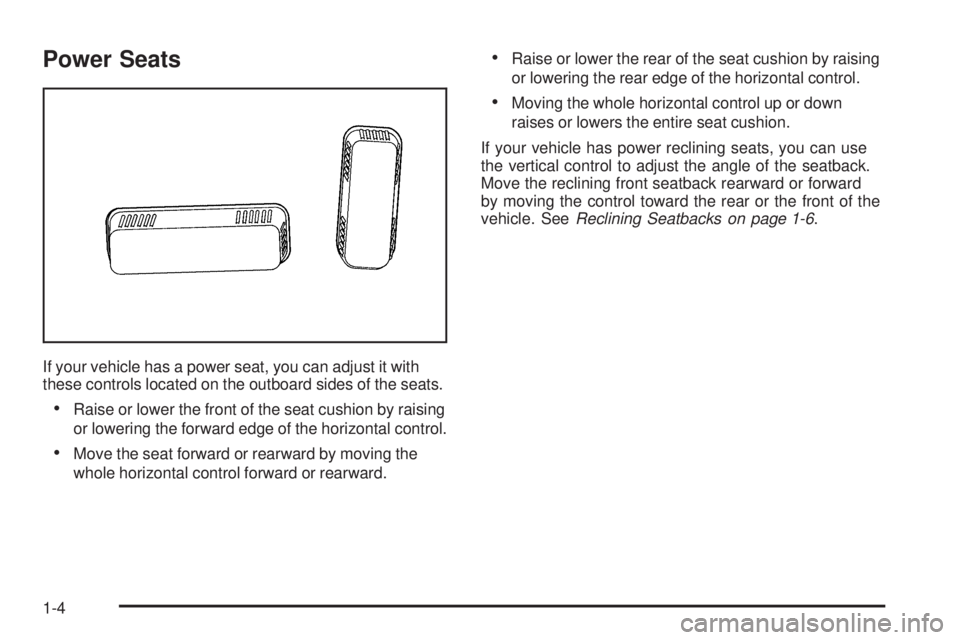 GMC YUKON 2005  Owners Manual Power Seats
If your vehicle has a power seat, you can adjust it with
these controls located on the outboard sides of the seats.
Raise or lower the front of the seat cushion by raising
or lowering the