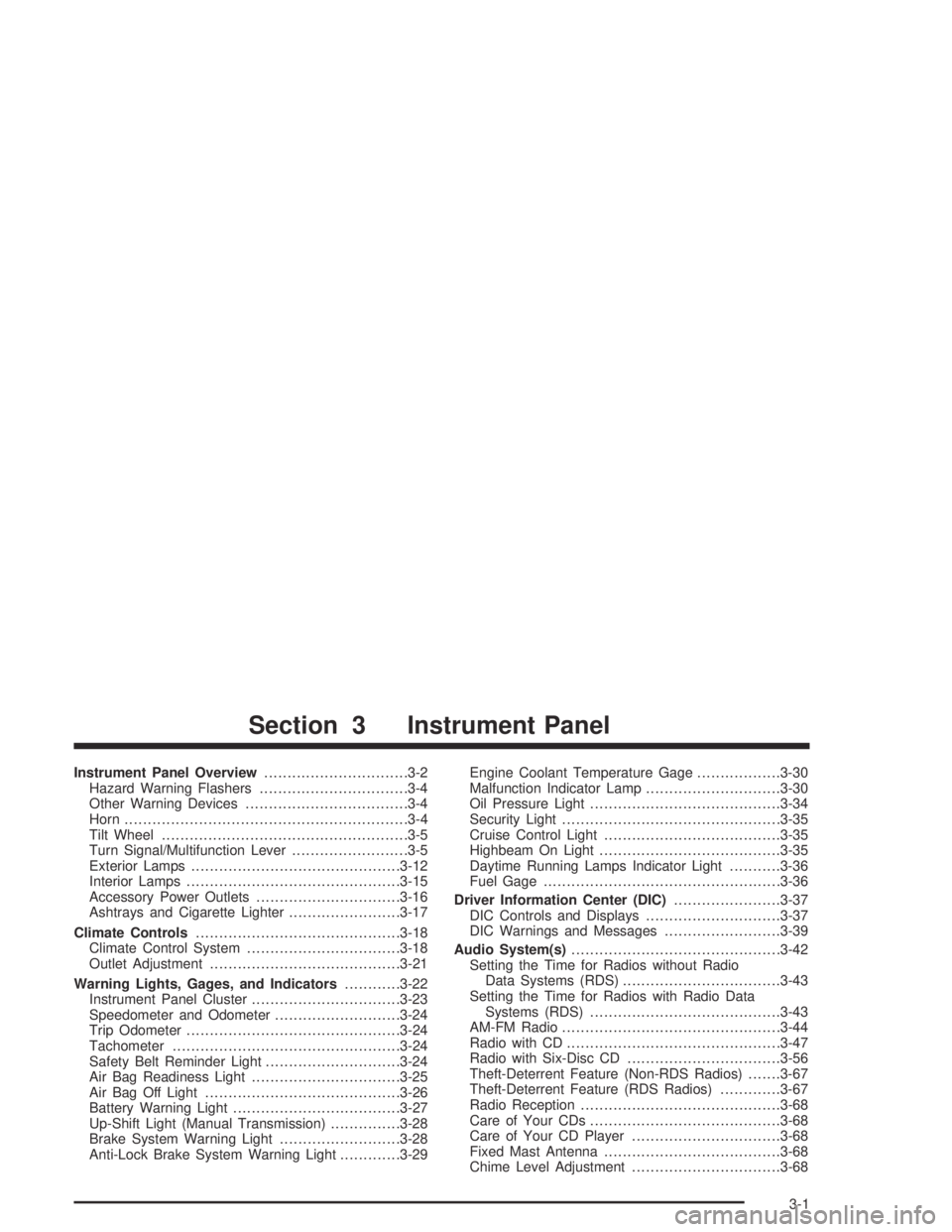 GMC CANYON 2004  Owners Manual Instrument Panel Overview...............................3-2
Hazard Warning Flashers................................3-4
Other Warning Devices...................................3-4
Horn.................