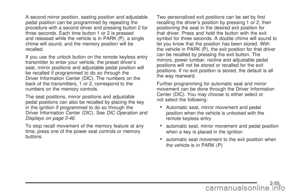 GMC ENVOY XUV 2004  Owners Manual A second mirror position, seating position and adjustable
pedal position can be programmed by repeating the
procedure with a second driver and pressing button 2 for
three seconds. Each time button 1 o