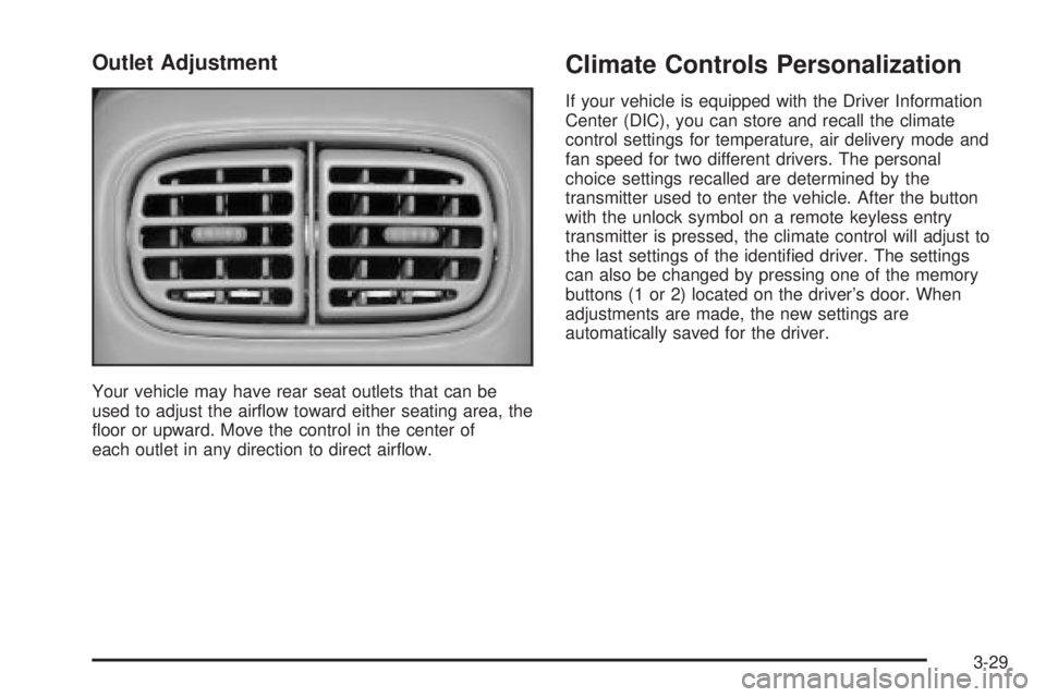 GMC ENVOY XUV 2004  Owners Manual Outlet Adjustment
Your vehicle may have rear seat outlets that can be
used to adjust the air¯ow toward either seating area, the
¯oor or upward. Move the control in the center of
each outlet in any d