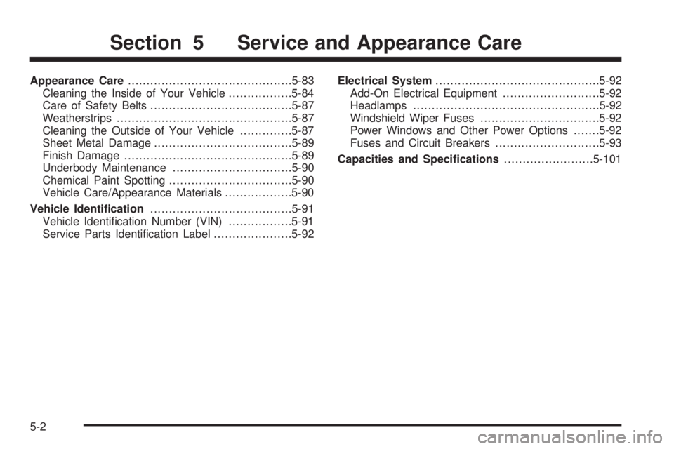 GMC ENVOY XUV 2004  Owners Manual Appearance Care............................................5-83
Cleaning the Inside of Your Vehicle.................5-84
Care of Safety Belts......................................5-87
Weatherstrips...