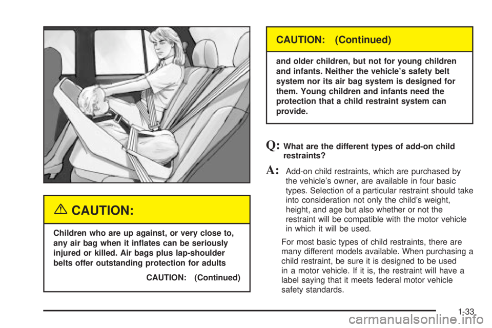 GMC ENVOY XUV 2004 Owners Guide {CAUTION:
Children who are up against, or very close to,
any air bag when it in¯ates can be seriously
injured or killed. Air bags plus lap-shoulder
belts offer outstanding protection for adults
CAUTI GMC ENVOY XUV 2004 Owners Guide {CAUTION:
Children who are up against, or very close to,
any air bag when it in¯ates can be seriously
injured or killed. Air bags plus lap-shoulder
belts offer outstanding protection for adults
CAUTI
