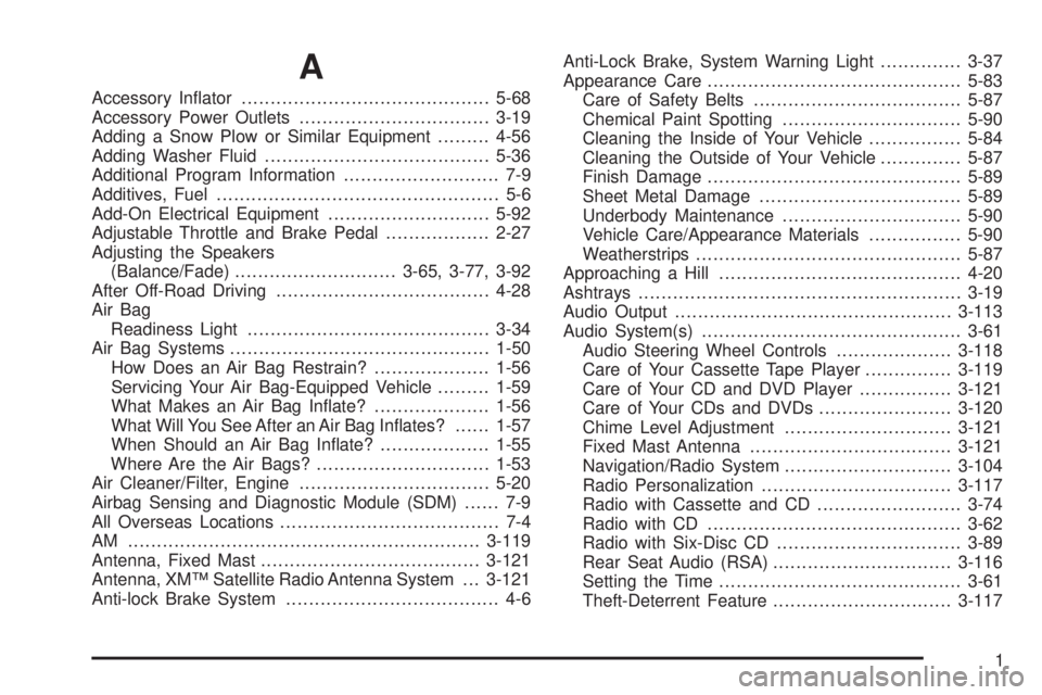 GMC ENVOY XUV 2004  Owners Manual A
Accessory In¯ator...........................................5-68
Accessory Power Outlets.................................3-19
Adding a Snow Plow or Similar Equipment.........4-56
Adding Washer Flui