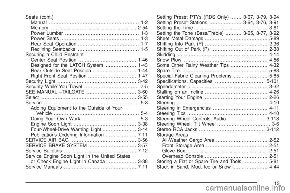 GMC ENVOY XUV 2004  Owners Manual Seats (cont.)
Manual........................................................ 1-2
Memory.....................................................2-54
Power Lumbar...........................................