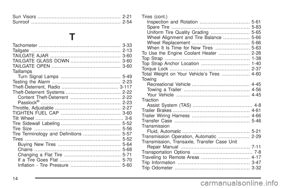 GMC ENVOY XUV 2004  Owners Manual Sun Visors.....................................................2-21
Sunroof.........................................................2-54
T
Tachometer...................................................