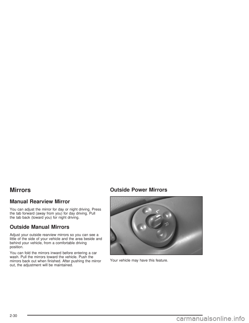GMC SAFARI 2004 Owners Manual Mirrors
Manual Rearview Mirror
You can adjust the mirror for day or night driving. Press
the tab forward (away from you) for day driving. Pull
the tab back (toward you) for night driving.
Outside Manu GMC SAFARI 2004 Owners Manual Mirrors
Manual Rearview Mirror
You can adjust the mirror for day or night driving. Press
the tab forward (away from you) for day driving. Pull
the tab back (toward you) for night driving.
Outside Manu