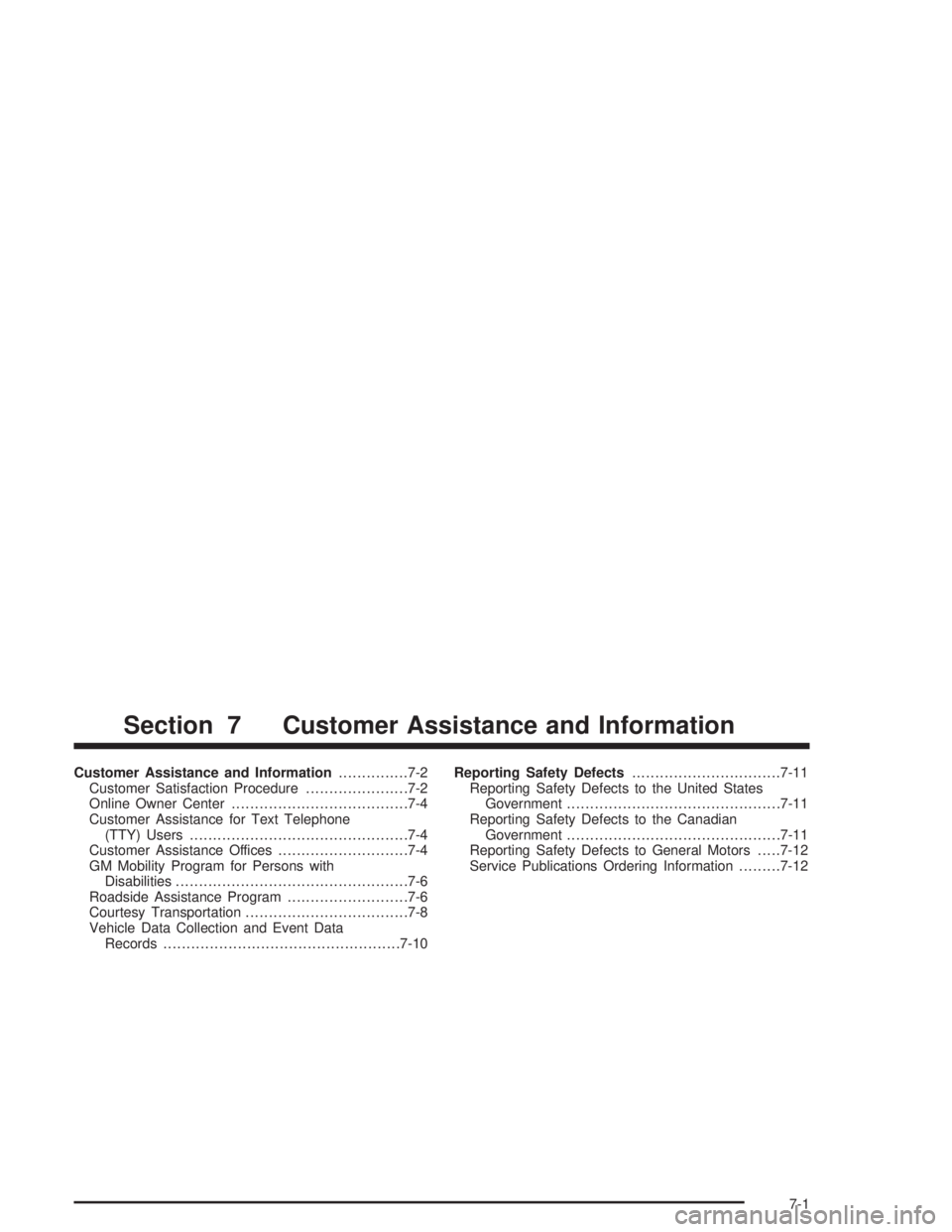 GMC SAFARI 2004  Owners Manual Customer Assistance and Information...............7-2
Customer Satisfaction Procedure......................7-2
Online Owner Center......................................7-4
Customer Assistance for Text