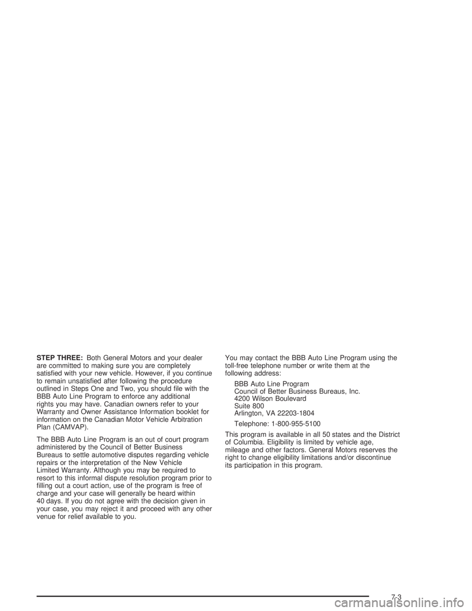 GMC SAFARI 2004  Owners Manual STEP THREE:Both General Motors and your dealer
are committed to making sure you are completely
satis�ed with your new vehicle. However, if you continue
to remain unsatis�ed after following the procedu