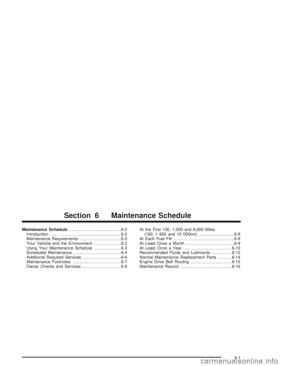 GMC SAVANA 2004 Owners Guide Maintenance Schedule......................................6-2
Introduction...................................................6-2
Maintenance Requirements..............................6-2
Your Vehicle 