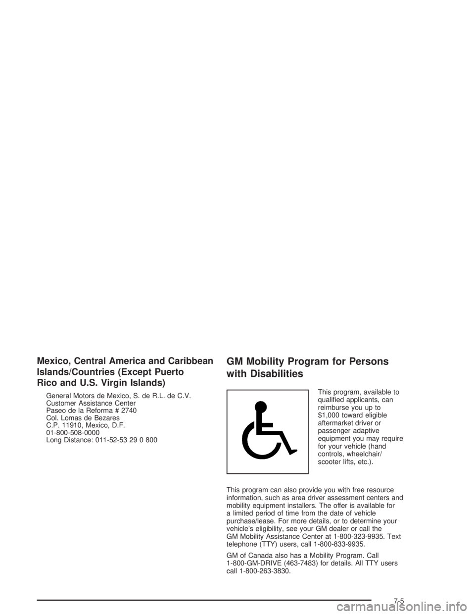 GMC SAVANA 2004  Owners Manual Mexico, Central America and Caribbean
Islands/Countries (Except Puerto
Rico and U.S. Virgin Islands)
General Motors de Mexico, S. de R.L. de C.V.
Customer Assistance Center
Paseo de la Reforma # 2740
