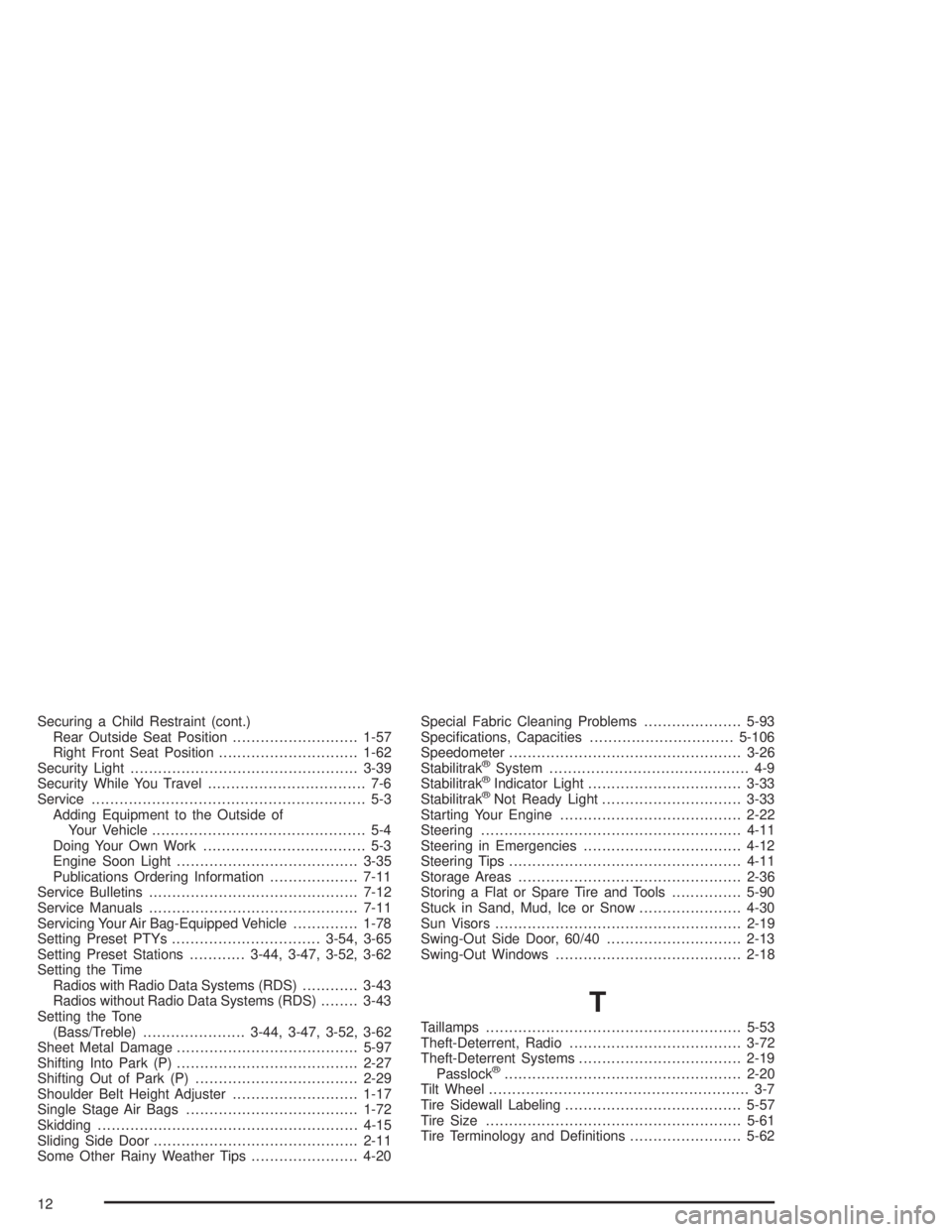 GMC SAVANA 2004  Owners Manual Securing a Child Restraint (cont.)
Rear Outside Seat Position...........................1-57
Right Front Seat Position..............................1-62
Security Light.................................