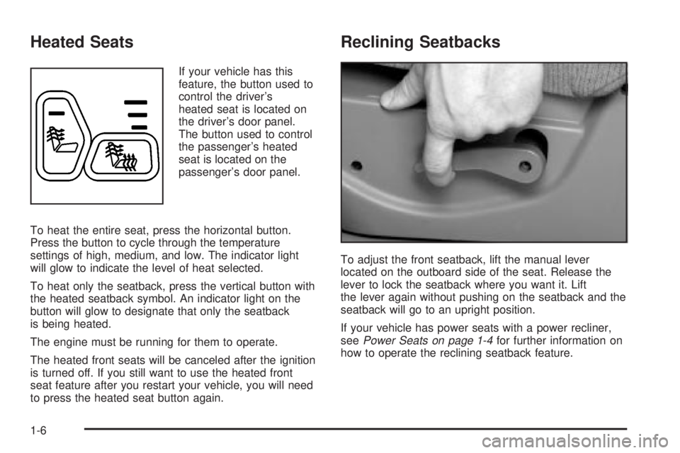 GMC SIERRA 2004 User Guide Heated Seats
If your vehicle has this
feature, the button used to
control the drivers
heated seat is located on
the drivers door panel.
The button used to control
the passengers heated
seat is loca GMC SIERRA 2004 User Guide Heated Seats
If your vehicle has this
feature, the button used to
control the drivers
heated seat is located on
the drivers door panel.
The button used to control
the passengers heated
seat is loca