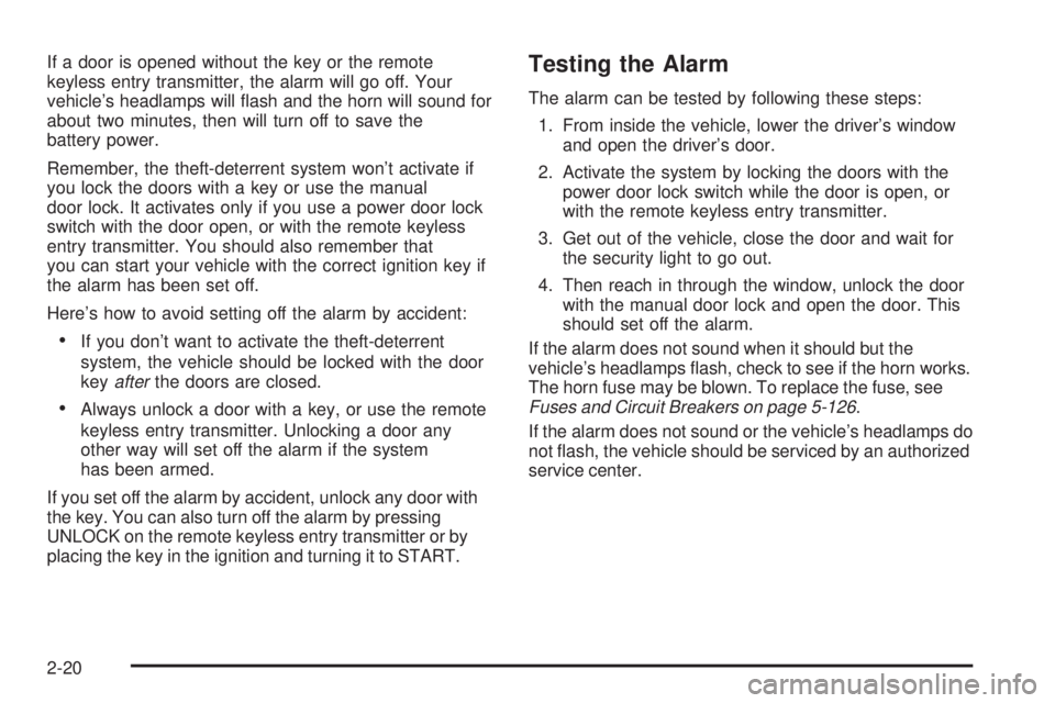 GMC SIERRA 2004 Owners Manual If a door is opened without the key or the remote
keyless entry transmitter, the alarm will go off. Your
vehicles headlamps will ¯ash and the horn will sound for
about two minutes, then will turn of GMC SIERRA 2004 Owners Manual If a door is opened without the key or the remote
keyless entry transmitter, the alarm will go off. Your
vehicles headlamps will ¯ash and the horn will sound for
about two minutes, then will turn of