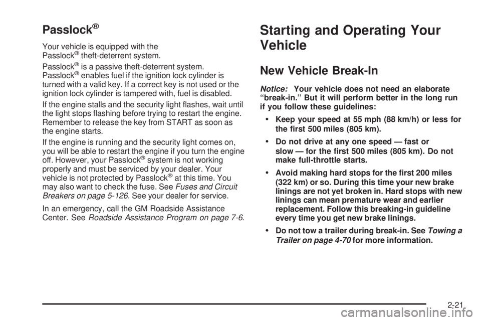 GMC SIERRA 2004  Owners Manual Passlockž
Your vehicle is equipped with the
Passlockžtheft-deterrent system.
Passlockžis a passive theft-deterrent system.
Passlockženables fuel if the ignition lock cylinder is
turned with a vali