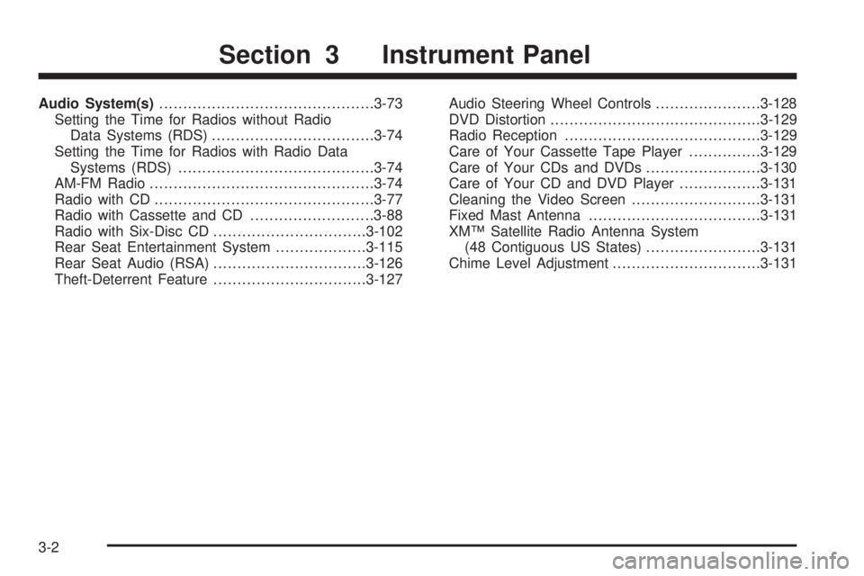 GMC SIERRA 2004  Owners Manual Audio System(s).............................................3-73
Setting the Time for Radios without Radio
Data Systems (RDS)..................................3-74
Setting the Time for Radios with Rad