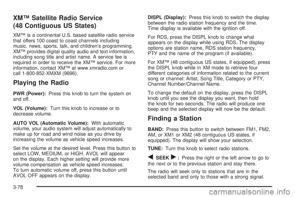 GMC SIERRA 2004 Service Manual XMŸ Satellite Radio Service
(48 Contiguous US States)
XMŸ is a continental U.S. based satellite radio service
that offers 100 coast to coast channels including
music, news, sports, talk, and childre GMC SIERRA 2004 Service Manual XMŸ Satellite Radio Service
(48 Contiguous US States)
XMŸ is a continental U.S. based satellite radio service
that offers 100 coast to coast channels including
music, news, sports, talk, and childre