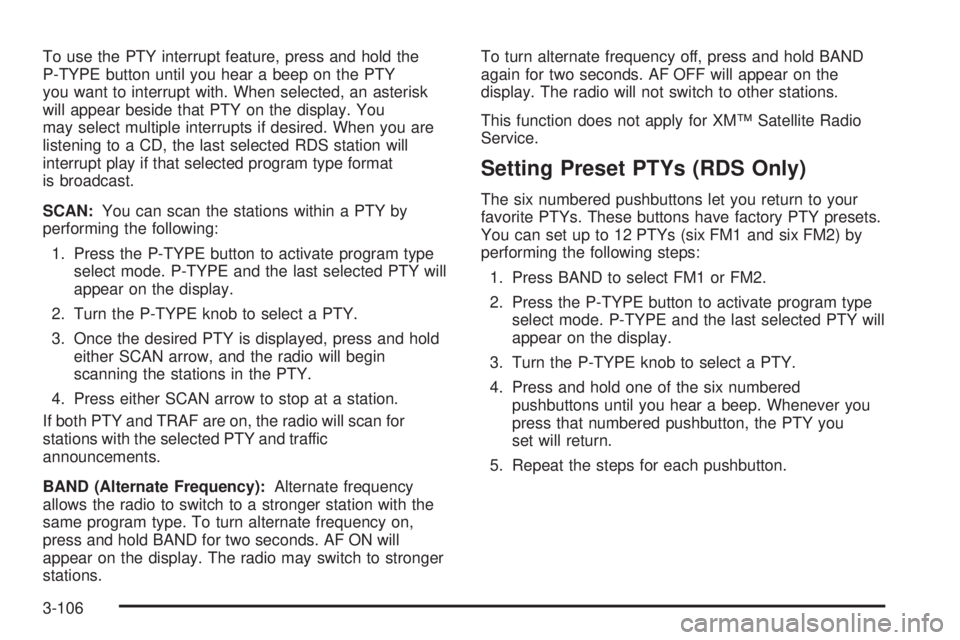 GMC SIERRA 2004 Manual PDF To use the PTY interrupt feature, press and hold the
P-TYPE button until you hear a beep on the PTY
you want to interrupt with. When selected, an asterisk
will appear beside that PTY on the display. Y GMC SIERRA 2004 Manual PDF To use the PTY interrupt feature, press and hold the
P-TYPE button until you hear a beep on the PTY
you want to interrupt with. When selected, an asterisk
will appear beside that PTY on the display. Y