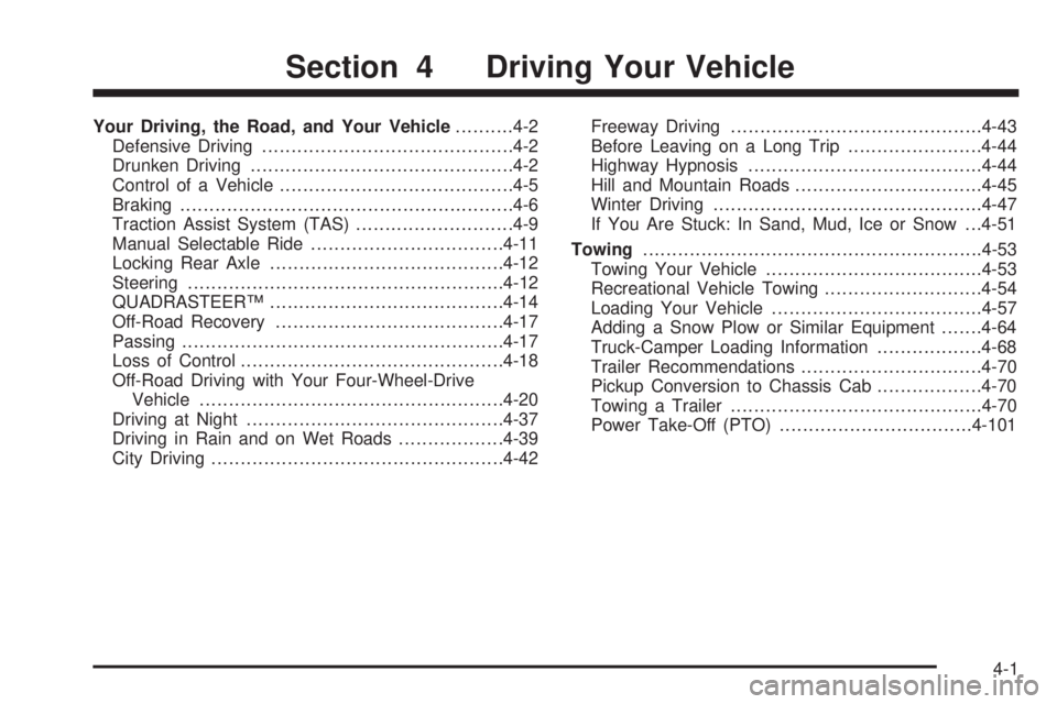 GMC SIERRA 2004  Owners Manual Your Driving, the Road, and Your Vehicle..........4-2
Defensive Driving...........................................4-2
Drunken Driving.............................................4-2
Control of a Vehic
