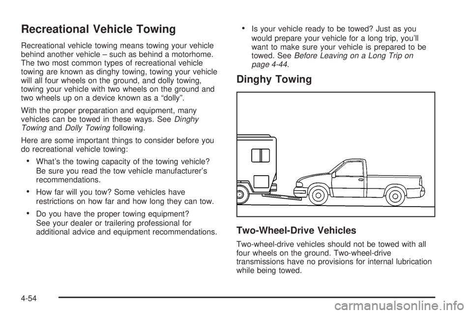 GMC SIERRA 2004  Owners Manual Recreational Vehicle Towing
Recreational vehicle towing means towing your vehicle
behind another vehicle ± such as behind a motorhome.
The two most common types of recreational vehicle
towing are kno
