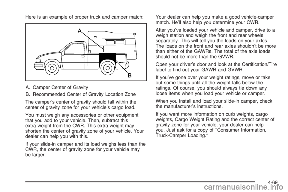GMC SIERRA 2004  Owners Manual Here is an example of proper truck and camper match:
A. Camper Center of Gravity
B. Recommended Center of Gravity Location Zone
The campers center of gravity should fall within the
center of gravity 