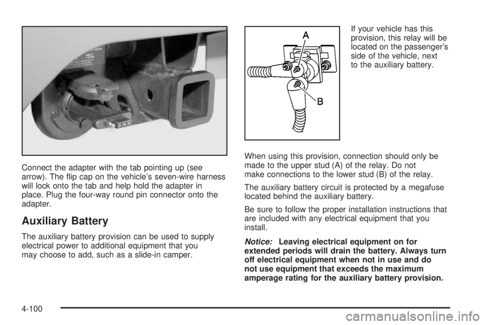 GMC SIERRA 2004 Owners Manual Connect the adapter with the tab pointing up (see
arrow). The ¯ip cap on the vehicles seven-wire harness
will lock onto the tab and help hold the adapter in
place. Plug the four-way round pin connec GMC SIERRA 2004 Owners Manual Connect the adapter with the tab pointing up (see
arrow). The ¯ip cap on the vehicles seven-wire harness
will lock onto the tab and help hold the adapter in
place. Plug the four-way round pin connec