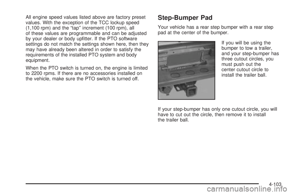 GMC SIERRA 2004  Owners Manual All engine speed values listed above are factory preset
values. With the exception of the TCC lockup speed
(1,100 rpm) and the ªtap²increment (100 rpm), all
of these values are programmable and can 