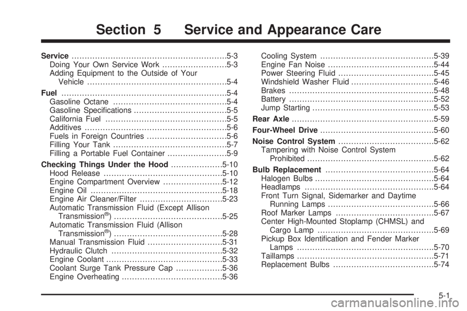 GMC SIERRA 2004  Owners Manual Service............................................................5-3
Doing Your Own Service Work.........................5-3
Adding Equipment to the Outside of Your
Vehicle..........................