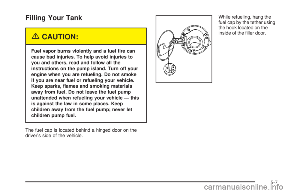 GMC SIERRA 2004 Owners Manual Filling Your Tank
{CAUTION:
Fuel vapor burns violently and a fuel ®re can
cause bad injuries. To help avoid injuries to
you and others, read and follow all the
instructions on the pump island. Turn o GMC SIERRA 2004 Owners Manual Filling Your Tank
{CAUTION:
Fuel vapor burns violently and a fuel ®re can
cause bad injuries. To help avoid injuries to
you and others, read and follow all the
instructions on the pump island. Turn o