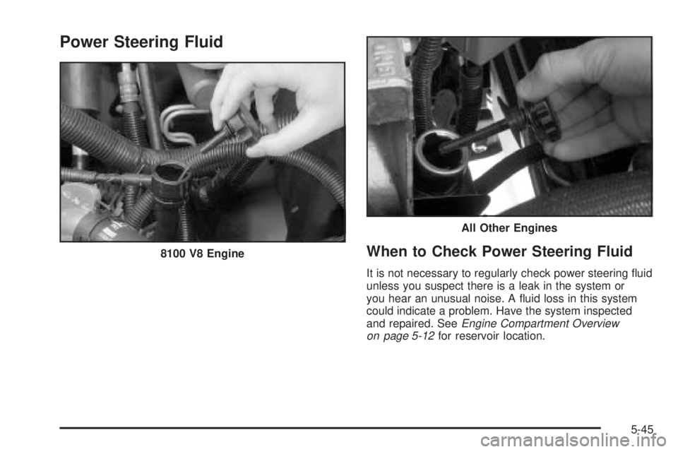 GMC SIERRA 2004 Owners Guide Power Steering Fluid
When to Check Power Steering Fluid
It is not necessary to regularly check power steering ¯uid
unless you suspect there is a leak in the system or
you hear an unusual noise. A ¯u GMC SIERRA 2004 Owners Guide Power Steering Fluid
When to Check Power Steering Fluid
It is not necessary to regularly check power steering ¯uid
unless you suspect there is a leak in the system or
you hear an unusual noise. A ¯u