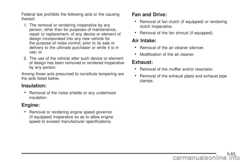 GMC SIERRA 2004  Owners Manual Federal law prohibits the following acts or the causing
thereof:
1. The removal or rendering inoperative by any
person, other than for purposes of maintenance,
repair or replacement, of any device or 