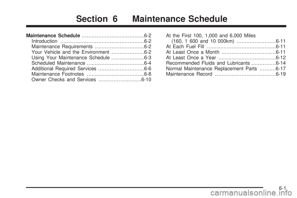 GMC SIERRA 2004  Owners Manual Maintenance Schedule......................................6-2
Introduction...................................................6-2
Maintenance Requirements..............................6-2
Your Vehicle 