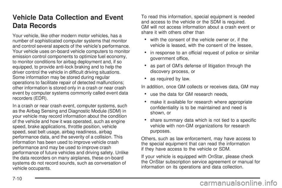 GMC SIERRA 2004  Owners Manual Vehicle Data Collection and Event
Data Records
Your vehicle, like other modern motor vehicles, has a
number of sophisticated computer systems that monitor
and control several aspects of the vehicles 