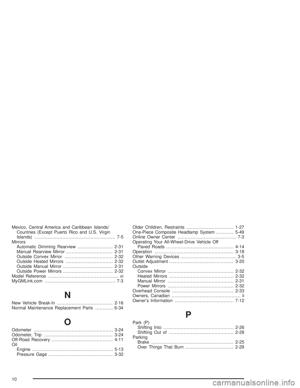 GMC SONOMA 2004  Owners Manual Mexico, Central America and Caribbean Islands/
Countries (Except Puerto Rico and U.S. Virgin
Islands)....................................................... 7-5
Mirrors
Automatic Dimming Rearview.....
