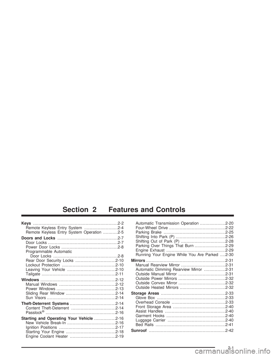 GMC SONOMA 2004  Owners Manual Keys...............................................................2-2
Remote Keyless Entry System.........................2-4
Remote Keyless Entry System Operation...........2-5
Doors and Locks......