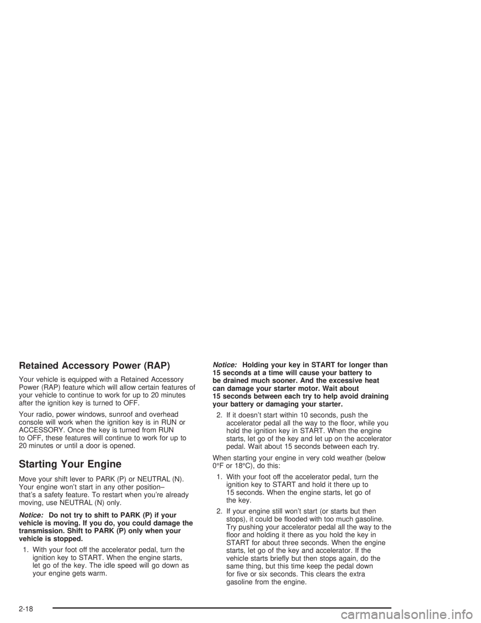 GMC SONOMA 2004 Manual PDF Retained Accessory Power (RAP)
Your vehicle is equipped with a Retained Accessory
Power (RAP) feature which will allow certain features of
your vehicle to continue to work for up to 20 minutes
after t GMC SONOMA 2004 Manual PDF Retained Accessory Power (RAP)
Your vehicle is equipped with a Retained Accessory
Power (RAP) feature which will allow certain features of
your vehicle to continue to work for up to 20 minutes
after t