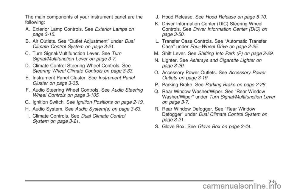 GMC ENVOY 2003  Owners Manual The main components of your instrument panel are the
following:
A. Exterior Lamp Controls. See
Exterior Lamps on
page 3-15.
B. Air Outlets. See ªOutlet Adjustmentº under
Dual
Climate Control System 
