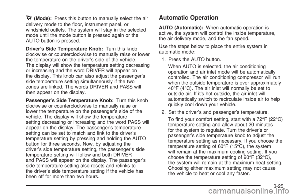 GMC ENVOY 2003  Owners Manual C(Mode):Press this button to manually select the air
delivery mode to the ¯oor, instrument panel, or
windshield outlets. The system will stay in the selected
mode until the mode button is pressed aga