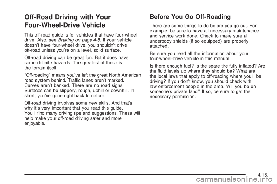 GMC ENVOY 2003 Owners Manual Off-Road Driving with Your
Four-Wheel-Drive Vehicle
This off-road guide is for vehicles that have four-wheel
drive. Also, seeBraking on page 4-5. If your vehicle
doesnt have four-wheel drive, you sho GMC ENVOY 2003 Owners Manual Off-Road Driving with Your
Four-Wheel-Drive Vehicle
This off-road guide is for vehicles that have four-wheel
drive. Also, seeBraking on page 4-5. If your vehicle
doesnt have four-wheel drive, you sho