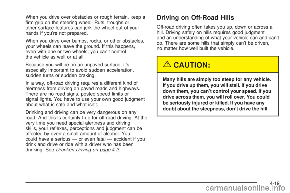 GMC ENVOY 2003 Owners Guide When you drive over obstacles or rough terrain, keep a
®rm grip on the steering wheel. Ruts, troughs or
other surface features can jerk the wheel out of your
hands if youre not prepared.
When you dr GMC ENVOY 2003 Owners Guide When you drive over obstacles or rough terrain, keep a
®rm grip on the steering wheel. Ruts, troughs or
other surface features can jerk the wheel out of your
hands if youre not prepared.
When you dr