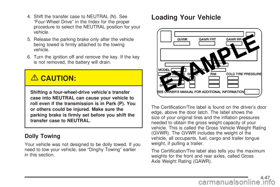 GMC ENVOY 2003  Owners Manual 4. Shift the transfer case to NEUTRAL (N). See
ªFour-Wheel Driveº in the Index for the proper
procedure to select the NEUTRAL position for your
vehicle.
5. Release the parking brake only after the v