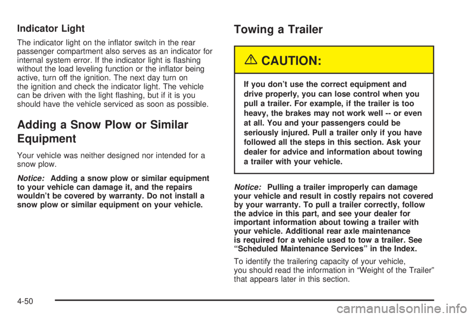 GMC ENVOY 2003  Owners Manual Indicator Light
The indicator light on the in¯ator switch in the rear
passenger compartment also serves as an indicator for
internal system error. If the indicator light is ¯ashing
without the load 