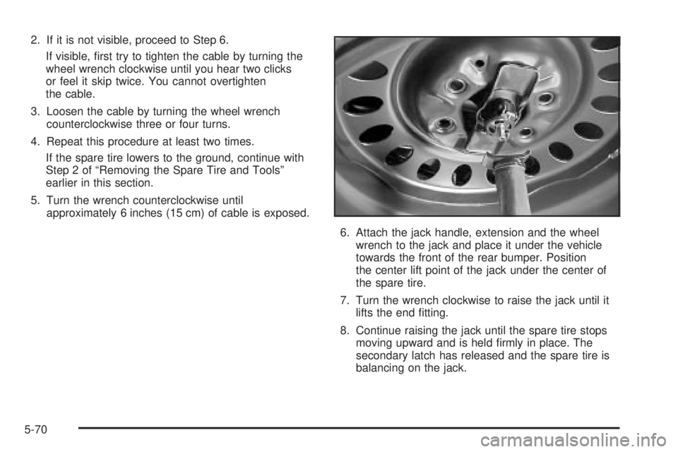 GMC ENVOY 2003 Owners Manual 2. If it is not visible, proceed to Step 6.
If visible, ®rst try to tighten the cable by turning the
wheel wrench clockwise until you hear two clicks
or feel it skip twice. You cannot overtighten
the GMC ENVOY 2003 Owners Manual 2. If it is not visible, proceed to Step 6.
If visible, ®rst try to tighten the cable by turning the
wheel wrench clockwise until you hear two clicks
or feel it skip twice. You cannot overtighten
the