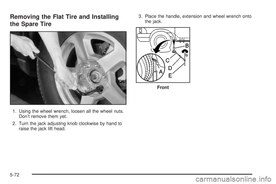 GMC ENVOY 2003 Owners Manual Removing the Flat Tire and Installing
the Spare Tire
1. Using the wheel wrench, loosen all the wheel nuts.
Dont remove them yet.
2. Turn the jack adjusting knob clockwise by hand to
raise the jack li GMC ENVOY 2003 Owners Manual Removing the Flat Tire and Installing
the Spare Tire
1. Using the wheel wrench, loosen all the wheel nuts.
Dont remove them yet.
2. Turn the jack adjusting knob clockwise by hand to
raise the jack li