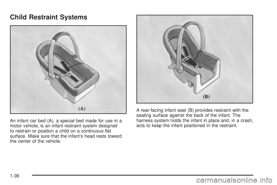 GMC ENVOY 2003 Service Manual Child Restraint Systems
An infant car bed (A), a special bed made for use in a
motor vehicle, is an infant restraint system designed
to restrain or position a child on a continuous ¯at
surface. Make 