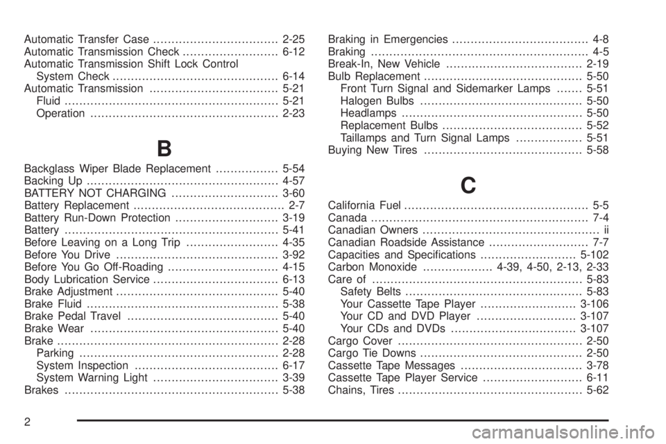 GMC ENVOY 2003  Owners Manual Automatic Transfer Case..................................2-25
Automatic Transmission Check..........................6-12
Automatic Transmission Shift Lock Control
System Check.........................