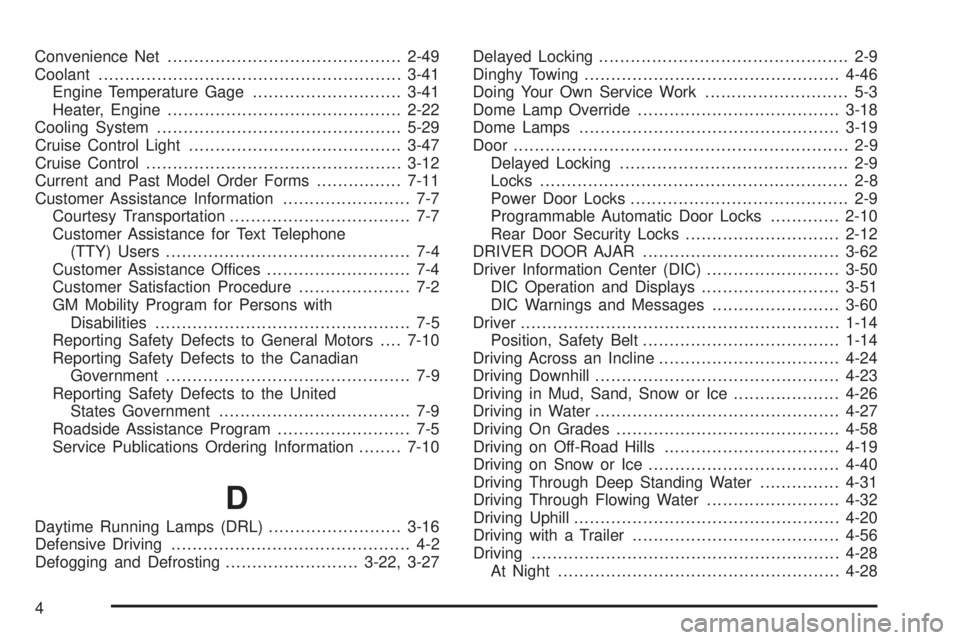 GMC ENVOY 2003 Owners Manual Convenience Net............................................2-49
Coolant.........................................................3-41
Engine Temperature Gage............................3-41
Heater, Eng GMC ENVOY 2003 Owners Manual Convenience Net............................................2-49
Coolant.........................................................3-41
Engine Temperature Gage............................3-41
Heater, Eng
